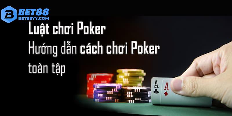 Khám phá luật chơi, cách chơi Poker tại BET88