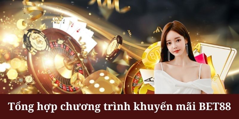 Khuyến mãi BET88 nổi bật với sự kiện thưởng nạp đầu hoành tráng